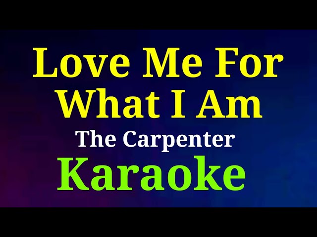 Love Me For What I am/karaoke/The Carpenters @gwencastrol8290