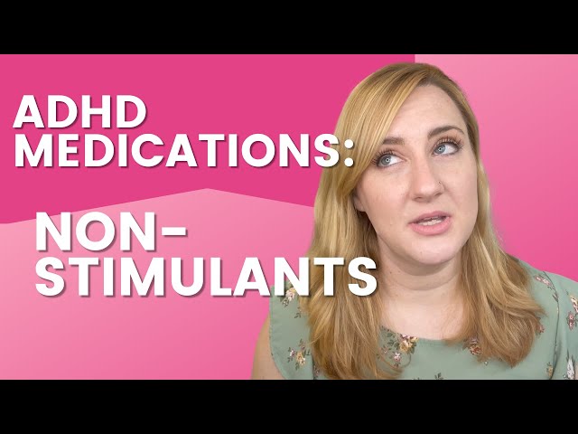 ADHD Medications Part 2- What you need to know about non-stimulant medications for ADHD