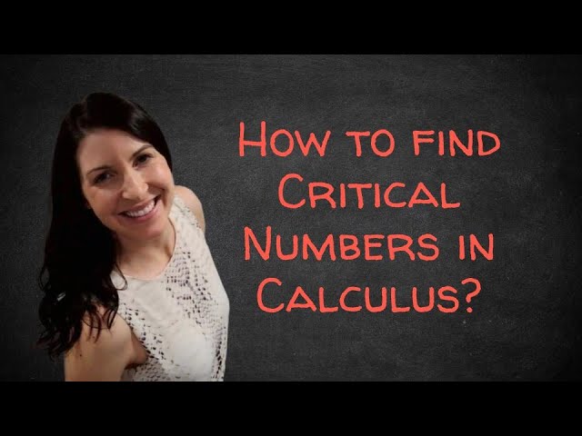 What are Critical Numbers?