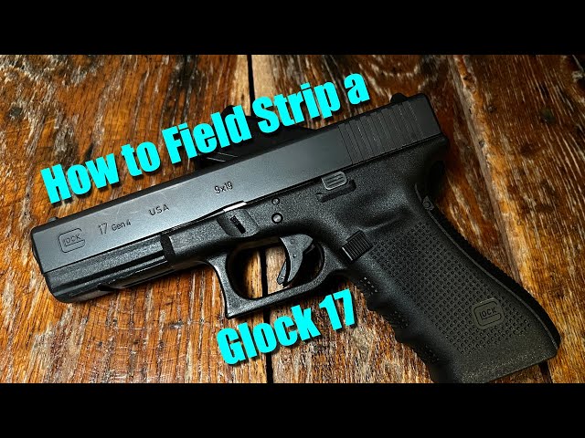 How to Disassemble and Reassemble a Glock 17 (Field Strip)