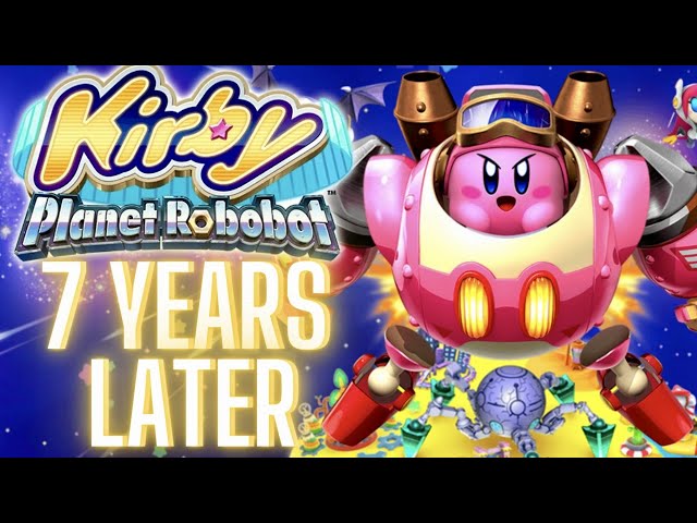 Kirby Planet Robobot - 7 Years Later