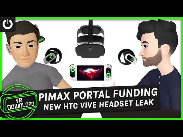 VR Download: Pimax Portal, New HTC Vive Headset Leak