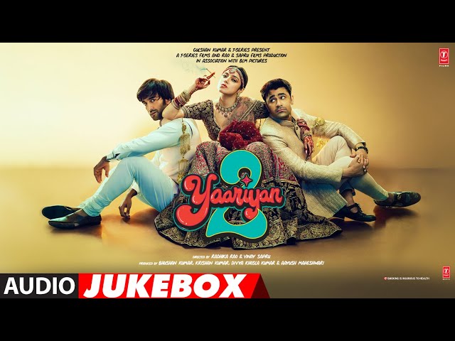 Yaariyan 2 (Audio Jukebox): Divya K, Meezaan, Pearl | Manan B | Radhika R, Vinay S | Bhushan K