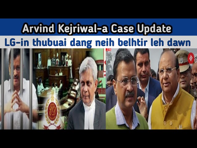 Arvind Kejriwal-a Case Update || Judicial Custody Pawhsei Sak || Thubuai Dang A Neih Belh Leh Dawn??