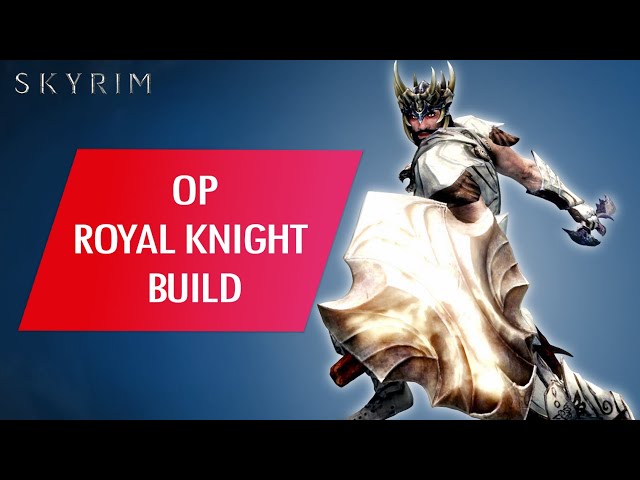 Skyrim: How to Make an OVERPOWERED ROYAL KNIGHT BUILD (Legendary Difficulty)