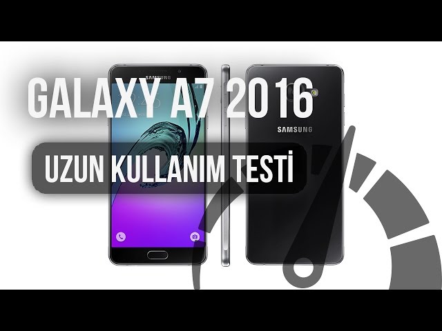Samsung Galaxy A7 (2016): Uzun Kullanım Testi