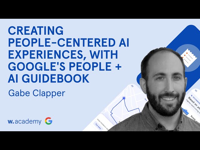 🔴  Live | Creating people-centered AI experiences: Google's People + AI Guidebook with Gabe Clapper