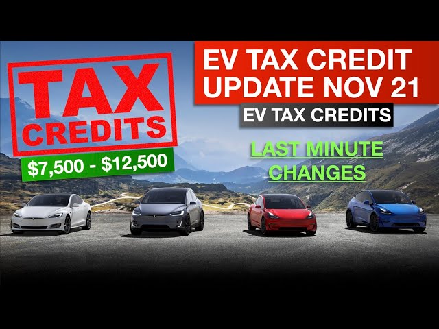 EV Tax Credit Update November 2021 - Last Minute Changes Mean More Vehicles Qualify!!