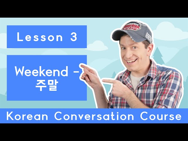 Billy Go’s Korean Conversation Course | #3: Weekend – 주말