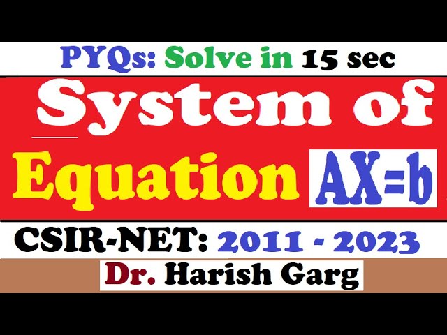 PYQs on System of Linear Equation AX = b | CSIR NET 2011 - 2023 | Fully Short Cut Tricks