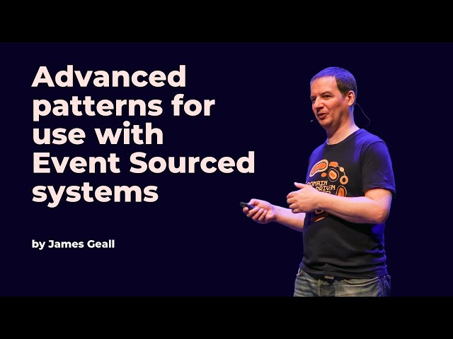 Advanced patterns for use with Event Sourced systems - James Geall - DDD Europe 2023