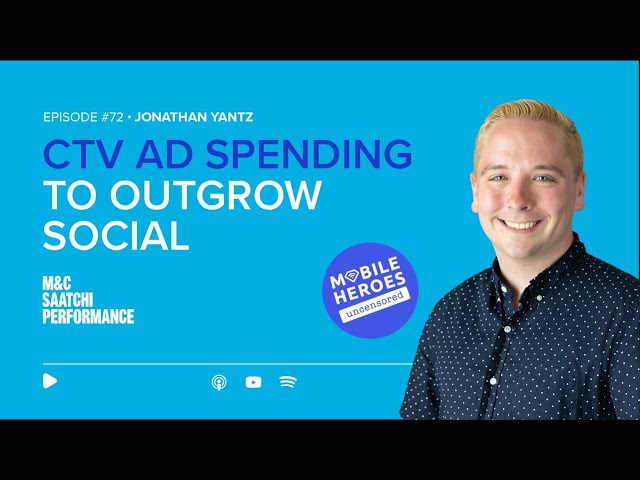 CTV Ad Spending To Outgrow Social: Chatting With M&C Saatchi Performance’s Jonathan Yantz
