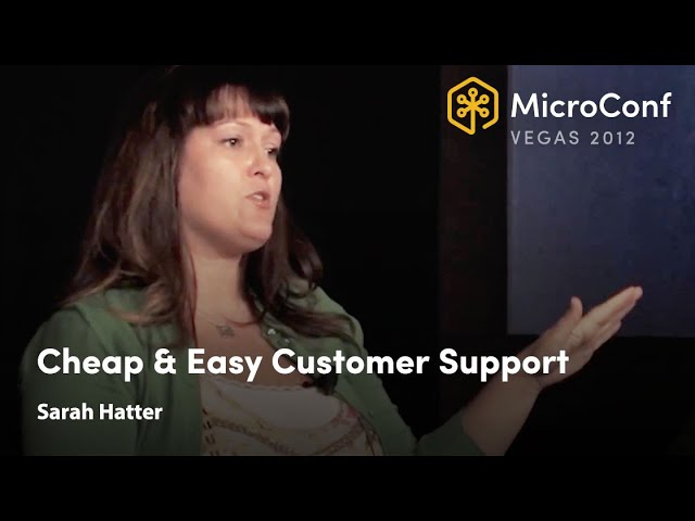 Cheap and Easy Customer Support – Sarah Hatter – MicroConf 2012
