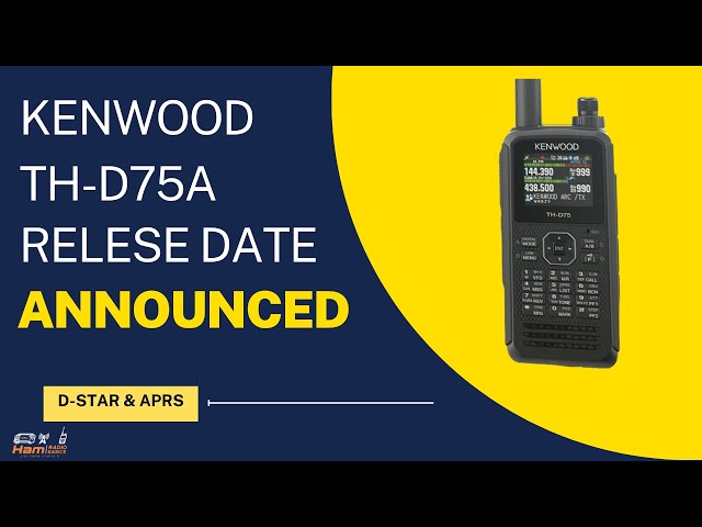 Kenwood TH-D75A Release Date Announced