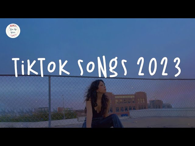 Tiktok songs 2023 🍟Tiktok viral songs ~ Best tiktok songs 2023