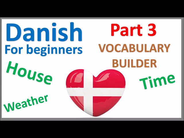 Danish Vocabulary (Part 3) | Popular words | Categories: days, months, time, weather, house,