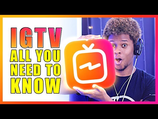 IGTV - Everything you need to know about Instagram TV