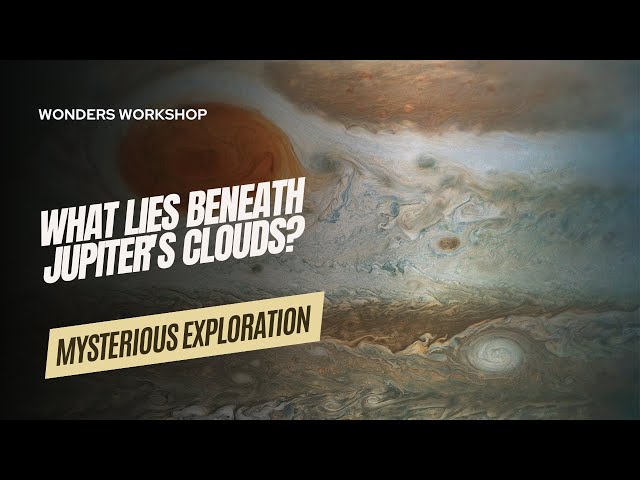 Mysterious Exploration: What Lies Beneath Jupiter's Clouds?