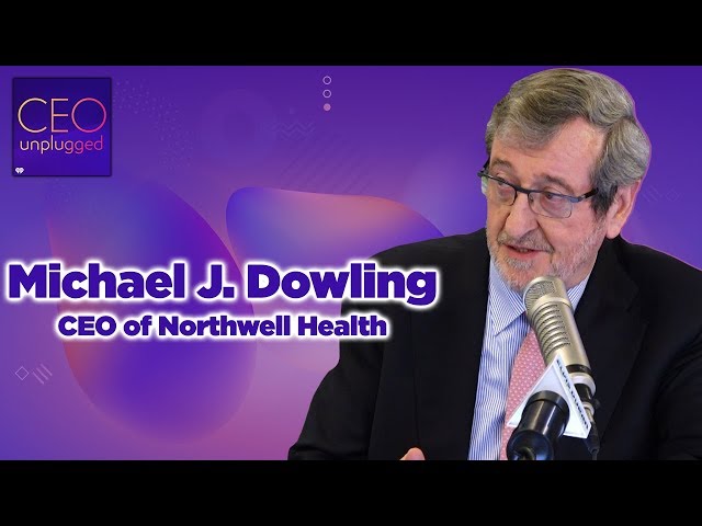 Michael J. Dowling of Northwell Health | CEO Unplugged
