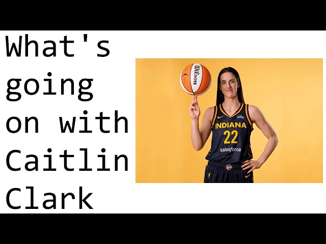 What's going on with Caitlin Clark