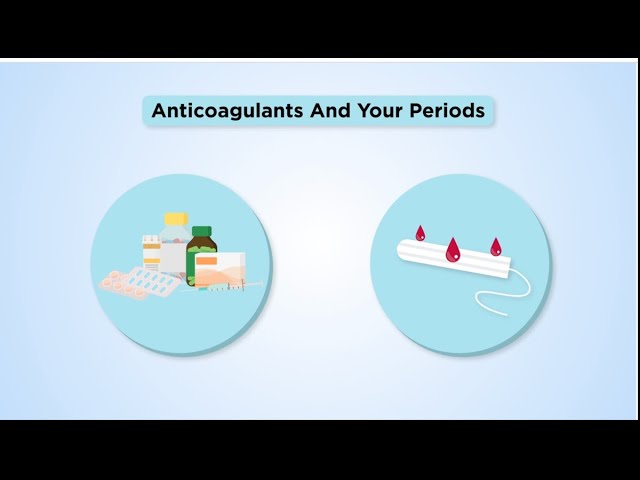 Anticoagulants and Your Periods