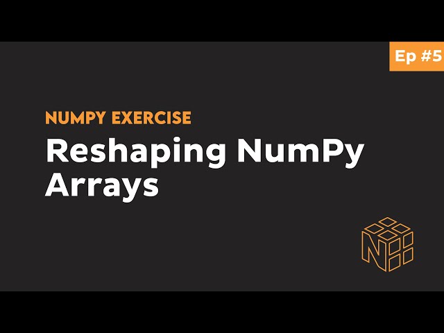 How to Reshape NumPy Arrays - Beginner Python NumPy Exercises #5