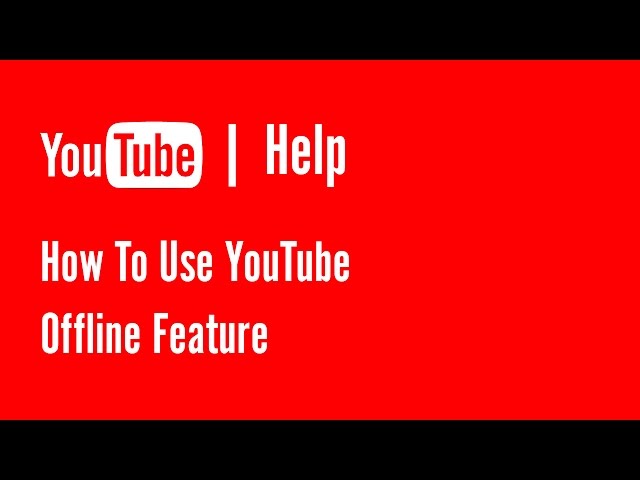 YouTube Offline Tutorial | YouTube Help