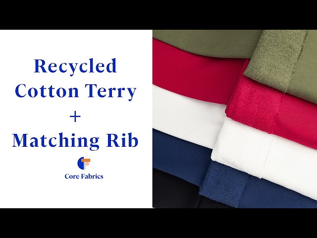 Recycled Cotton Terry + Matching Rib | Core Fabrics