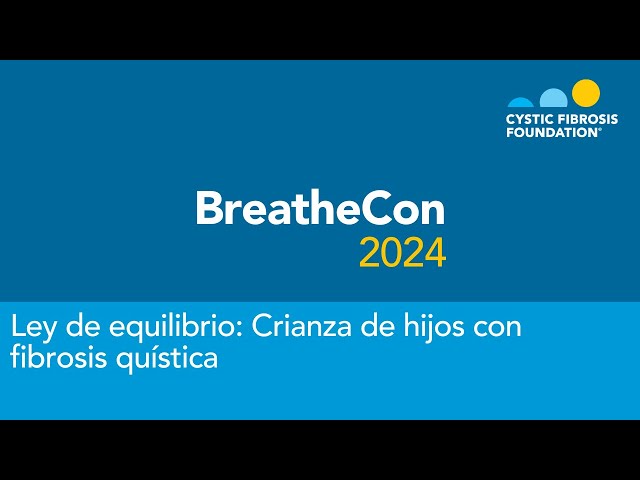 BreatheCon 2024 | Ley de equilibrio: Crianza de hijos con fibrosis quística