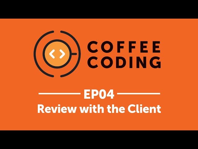 Coffee Coding: Episode 4 - Review With The Client