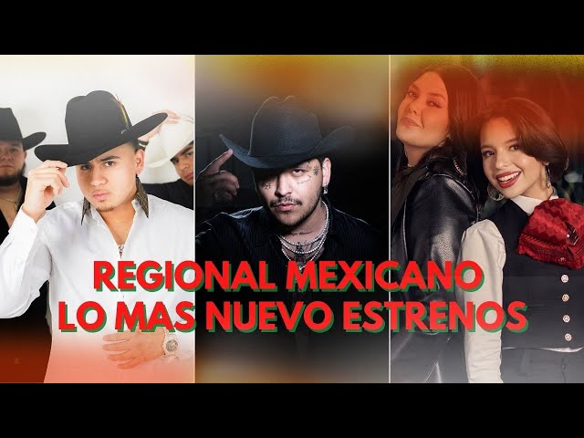 Regional Mexicano Lo Mas Nuevo Estrenos 2023 Fuerza Regida, Christian Nodal, Joss Favela