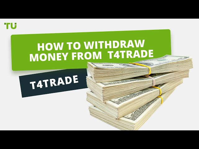 How to withdraw money from your T4Trade account | Firsthand experience of Traders Union experts