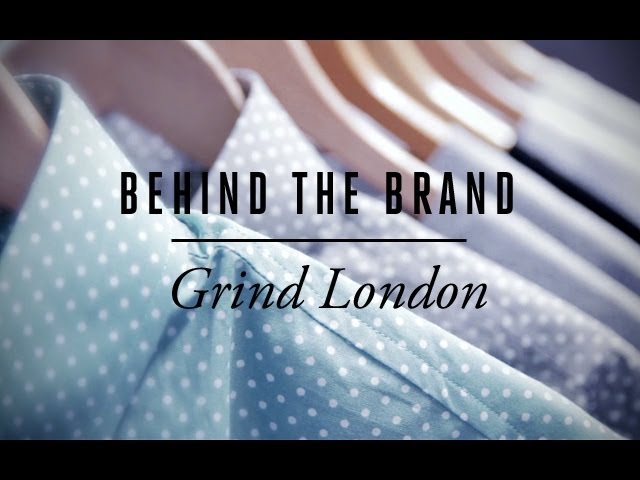 Grind London | Behind The Brand [S1.EP2]: SBTV Fashion