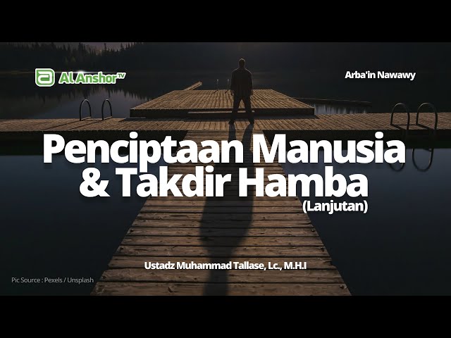 Penciptaan Manusia & Takdir Hamba (Lanjutan) - Ustadz Muhammad Tallase, Lc., M.H.I | Arba'in Nawawy