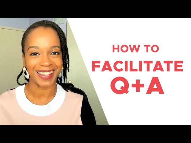 How to Facilitate a Q+A Discussion