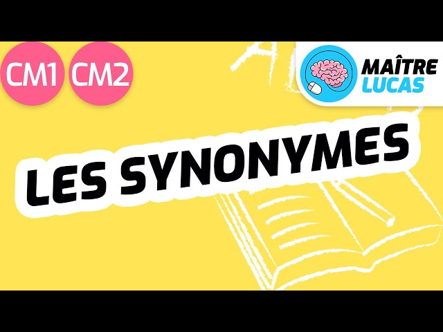 Les synonymes CM1 - CM2 - Cycle 3 - Français - Lexique - Etude de la langue