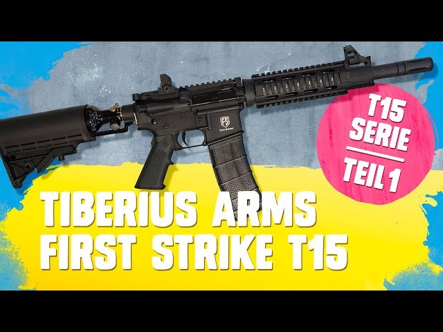 Tiberius Arms First Strike T15 Videoserie TEIL1: T15 Basismodell (german)