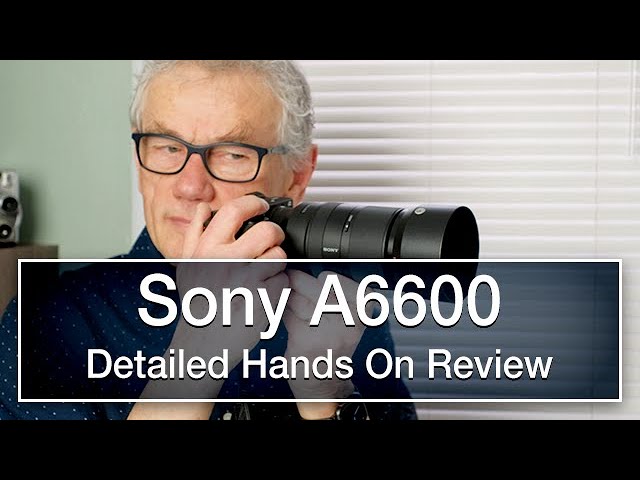 Sony A6600 review - detailed, hands-on, not sponsored