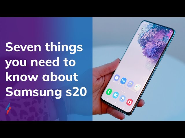 Samsung Galaxy S20: 7 things you need to know