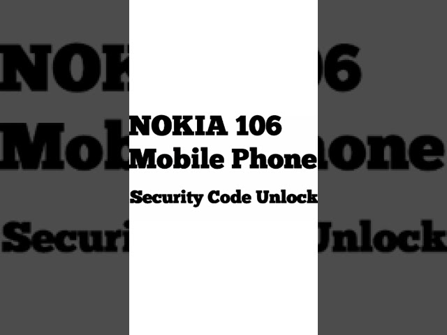 Nokia 106 Mobile Phone Security Code Unlock