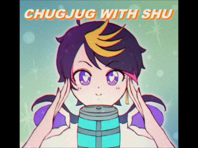 Chug Jug With Shu (Happy Birthday Shu 2023!!)