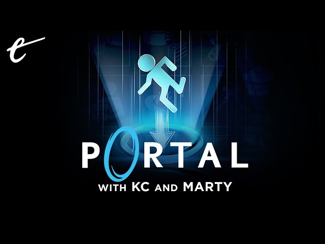Revisiting Portal with KC & Marty - Part 1