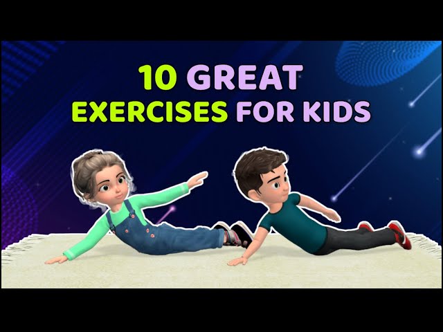 10 GREAT EXERCISES FOR KIDS: STRETCHING AND STRENGTHENING
