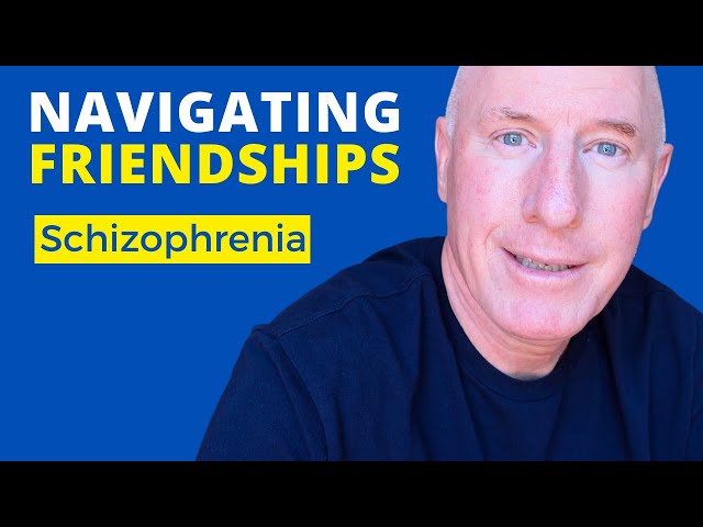 Schizophrenia and Navigating Unhealthy Friendships