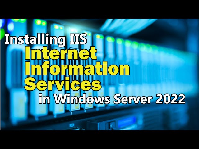 Easy Installation of the Internet Information Services (IIS) server role in Windows Server 2022