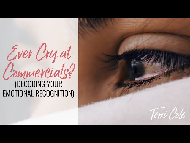 Do You Cry at Commercials? (Decoding Your Emotional Recognition)