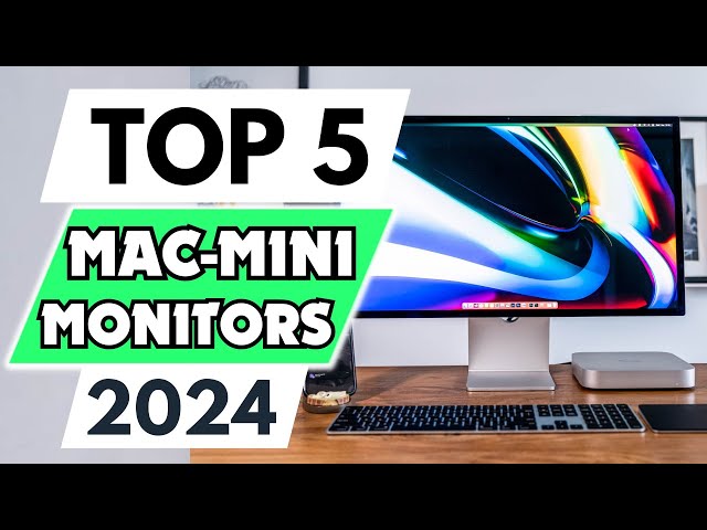 5 Best Monitor For Mac Mini of 2024 [don’t buy one before watching this]