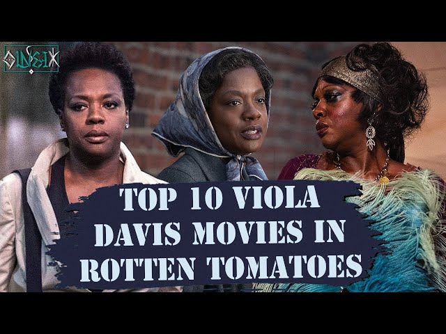 Top 10 "Viola Davis" Movies in Rotten Tomatoes (2002-2021)