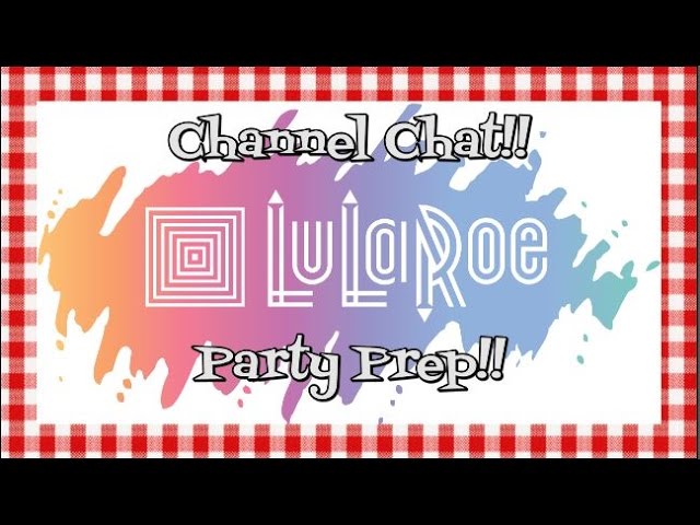 Channel Chat~LuLaRoe Party Prep~Women's Clothing~Pop-Up Online Boutique Party~Noreen's Kitchen