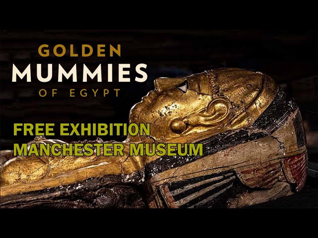 GOLDEN MUMMIES OF EGYPT EXHIBITION | MANCHESTER MUSEUM | UK
